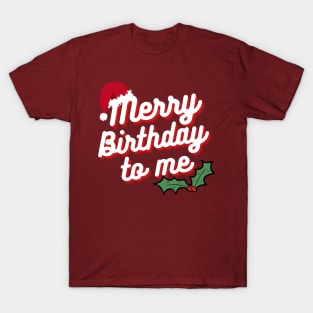 Merry birthday to me December born T-Shirt